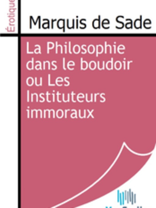 Title details for La Philosophie dans le boudoir ou Les Instituteurs immoraux by Marquis de Sade - Available